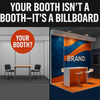 “Your Booth Isn’t a Booth—It’s a Billboard”